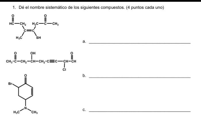 1. Dé el nombre sistemático de los siguientes compuestos. (4 puntos cada uno)