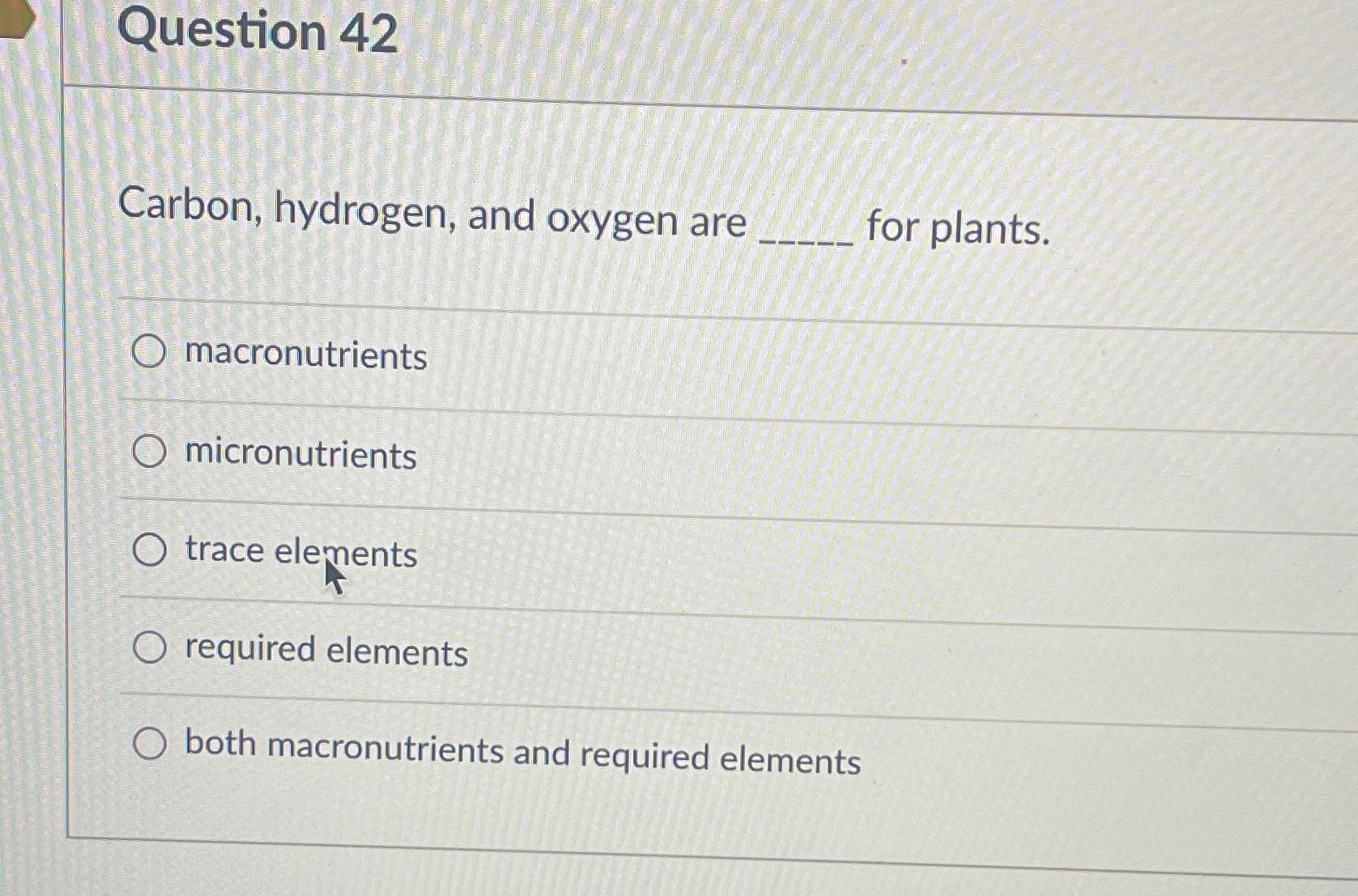 solved-question-42carbon-hydrogen-and-oxygen-are-for-chegg