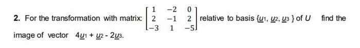Solved 2. For the transformation with matrix: | Chegg.com