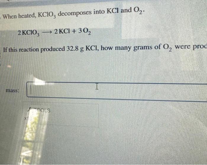 Solved When Heated, KClO3 Decomposes Into KCl And O2. | Chegg.com