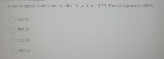 Solved A 400 ﻿W carrier is amplitude modulated with m=0.75. | Chegg.com