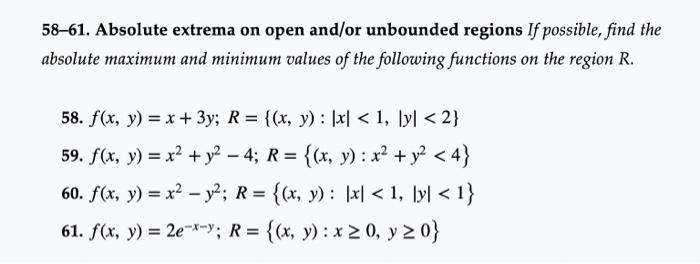 58-61. Absolute extrema on open and/or unbounded regions If possible, find the absolute maximum and minimum values of the fol