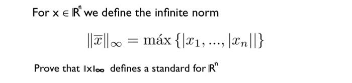 Solved For x E R' we define the infinite norm |||| = máx{x1, | Chegg.com