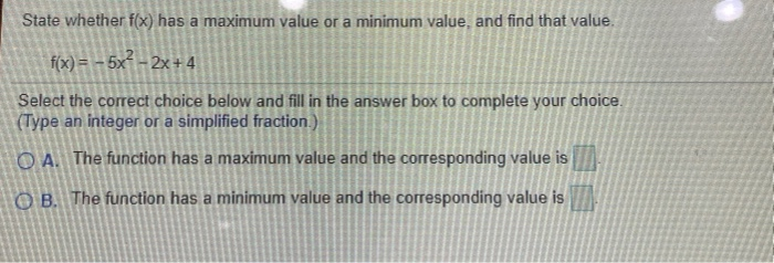 Solved State whether f(x) has a maximum value or a minimum | Chegg.com