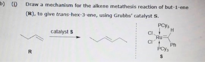 Solved b) (D.Draw a mechanism for the alkene metathesis | Chegg.com