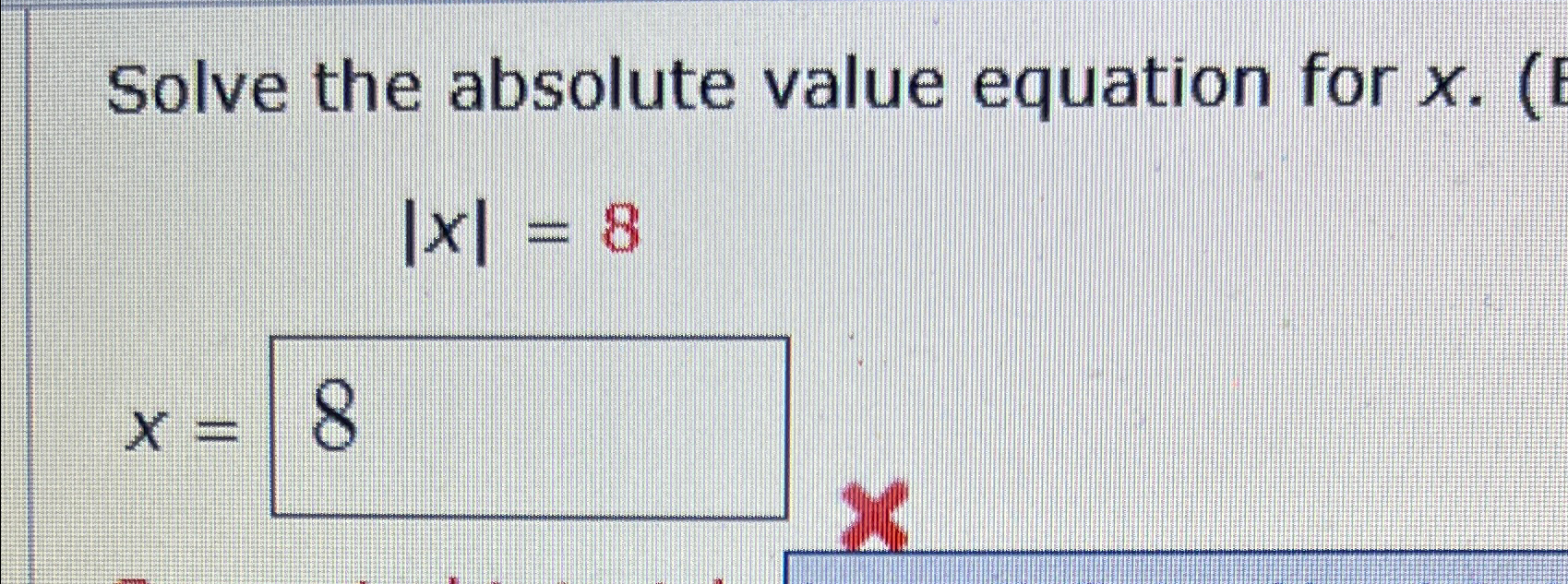 Solved Solve the absolute value equation for x.|x|=8x= | Chegg.com