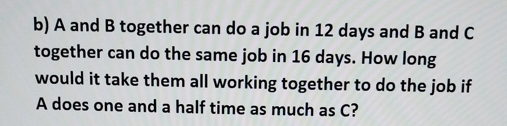 Solved B) A And B Together Can Do A Job In 12 Days And B And | Chegg.com