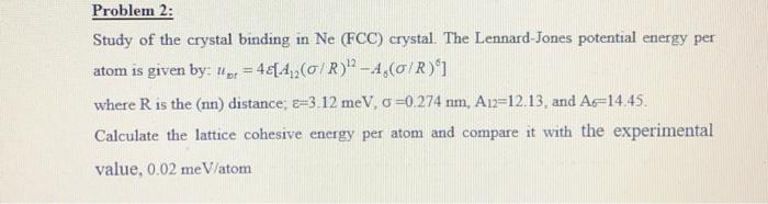 Solved Problem 2: Study Of The Crystal Binding In Ne (FCC) | Chegg.com