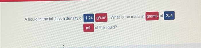 Solved A liquid in the lab has a density of 1.24 g/cm What | Chegg.com