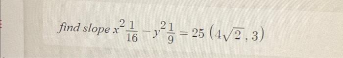 Solved x2161−y291=25(42,3) | Chegg.com