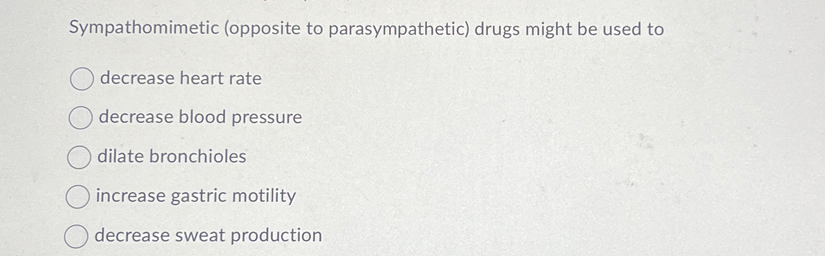 Solved Sympathomimetic (opposite to parasympathetic) ﻿drugs