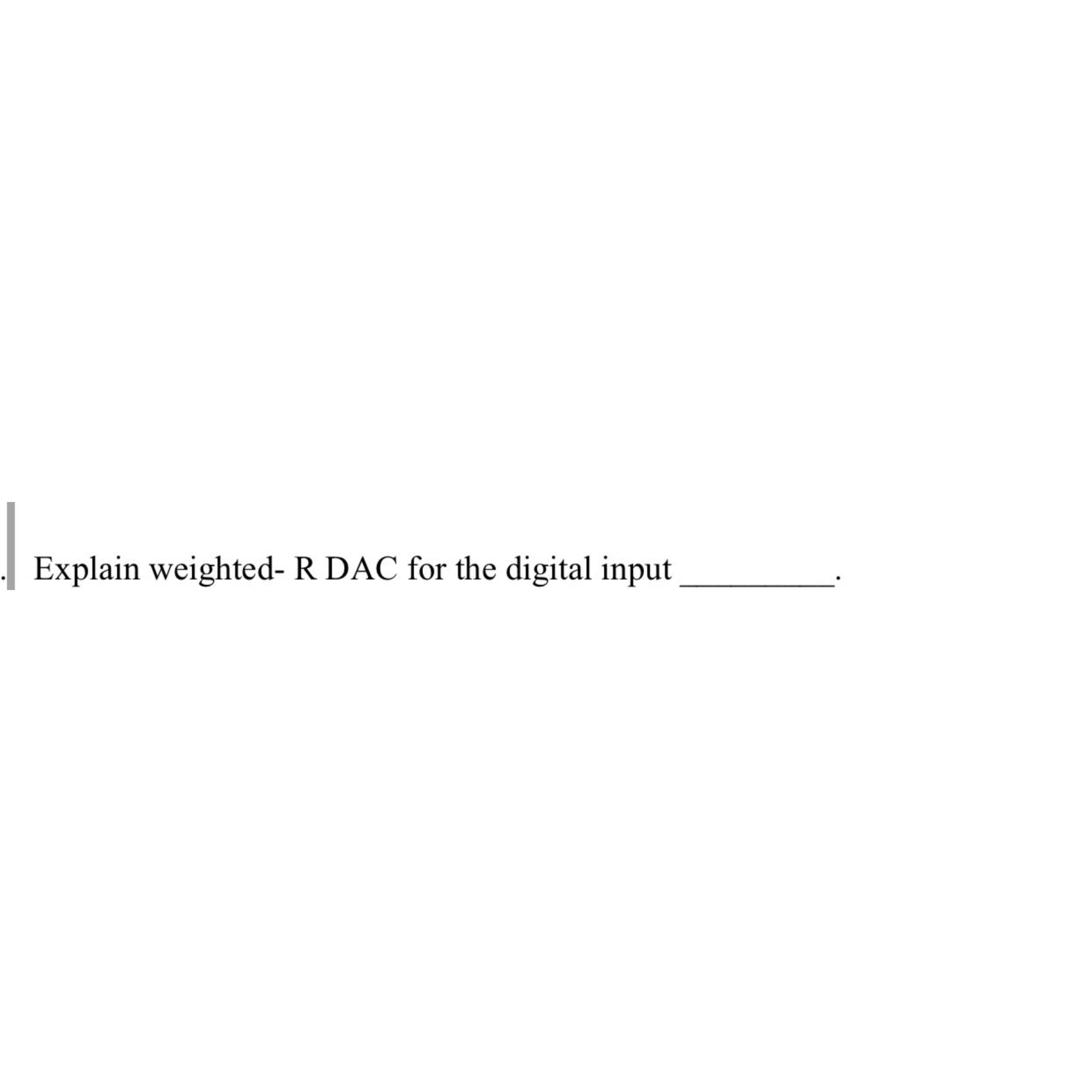 Solved Explain weighted- ﻿R DAC for the digital input | Chegg.com