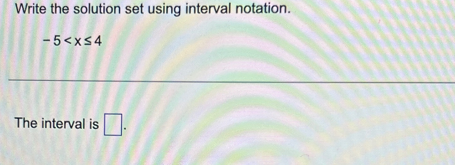 Solved Write The Solution Set Using Interval Notation.-5The | Chegg.com