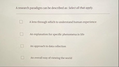 Solved A research paradigm can be described as: Select all | Chegg.com