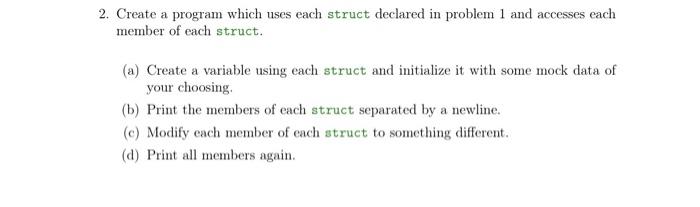 Solved 2. Create a program which uses each struct declared | Chegg.com