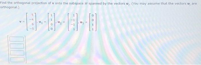 Solved Find the orthogonal projection of v onto the subspace | Chegg.com