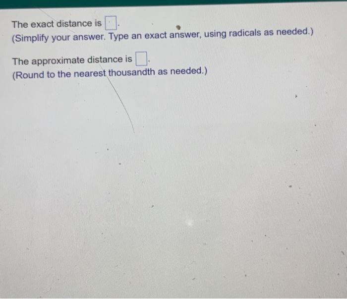 Solved Find the distance between the points. Give an exact | Chegg.com