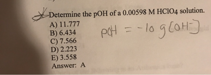 Solved *Determine the pOH of a 0.00598 M HCIO4 solution. A) | Chegg.com