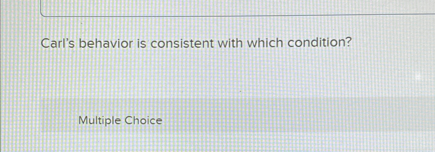 Solved Carl's behavior is consistent with which | Chegg.com