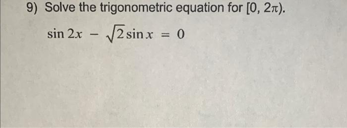 Solve the trigonometric equation for \( [0,2 \pi) \).
\[
\sin 2 x-\sqrt{2} \sin x=0
\]