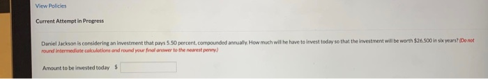 Solved Question 6 View Policies Current Attempt in Progress | Chegg.com