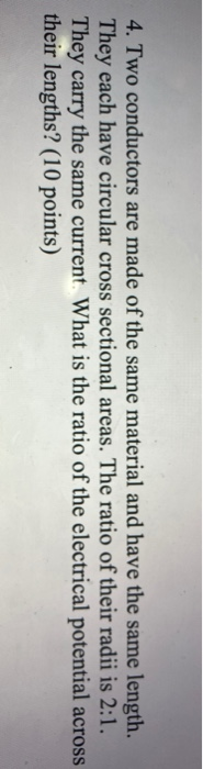 Solved 4. Two Conductors Are Made Of The Same Material And | Chegg.com