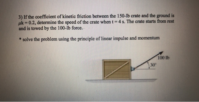 Solved 3) If the coefficient of kinetic friction between the | Chegg.com