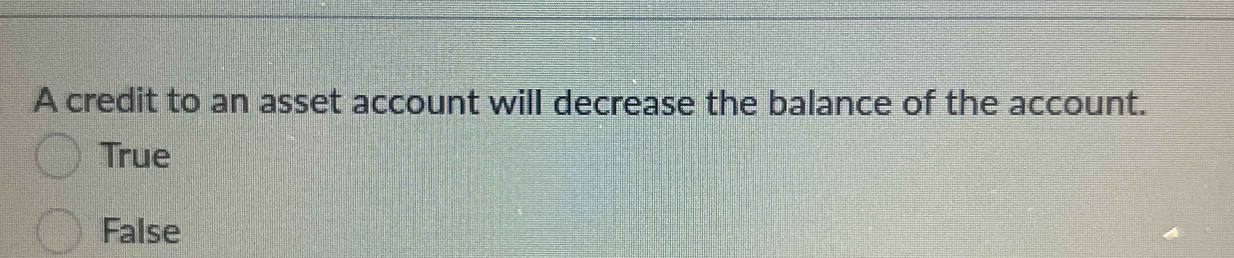 Solved A credit to an asset account will decrease the | Chegg.com