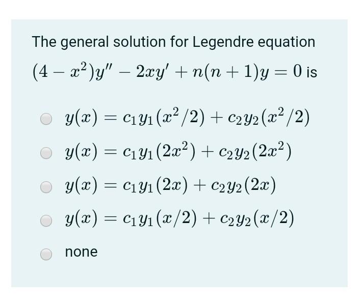 Solved The General Solution For Legendre Equation 4 Ae Y Chegg Com