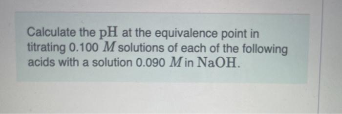 Calculate the pH at the equivalence point in | Chegg.com