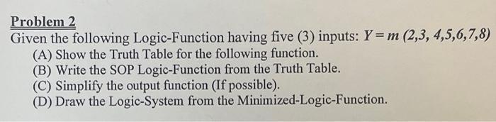 Solved Problem 2 Given The Following Logic-Function Having | Chegg.com