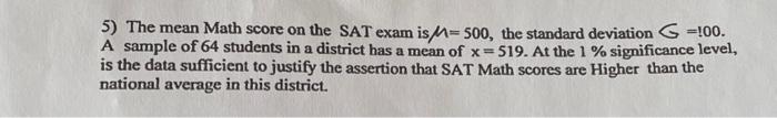 Solved 5) The mean Math score on the SAT exam is M-500, the | Chegg.com