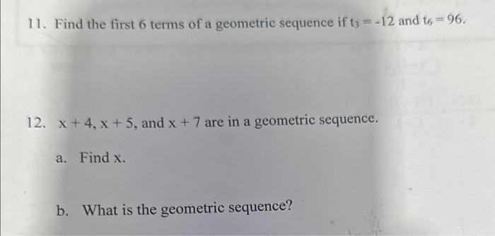 Solved 11. Find the first 6 terms of a geometric sequence if | Chegg.com