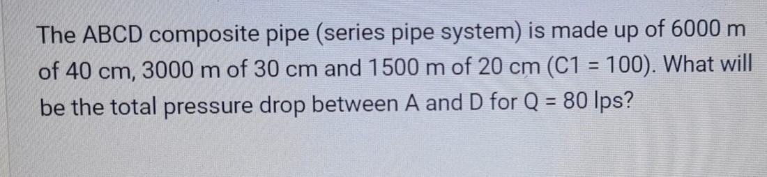 Solved The ABCD Composite Pipe (series Pipe System) Is Made | Chegg.com