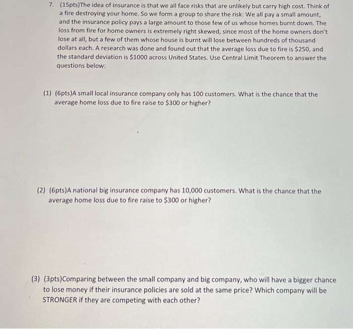 Solved 7. (15pts)The idea of insurance is that we all face | Chegg.com