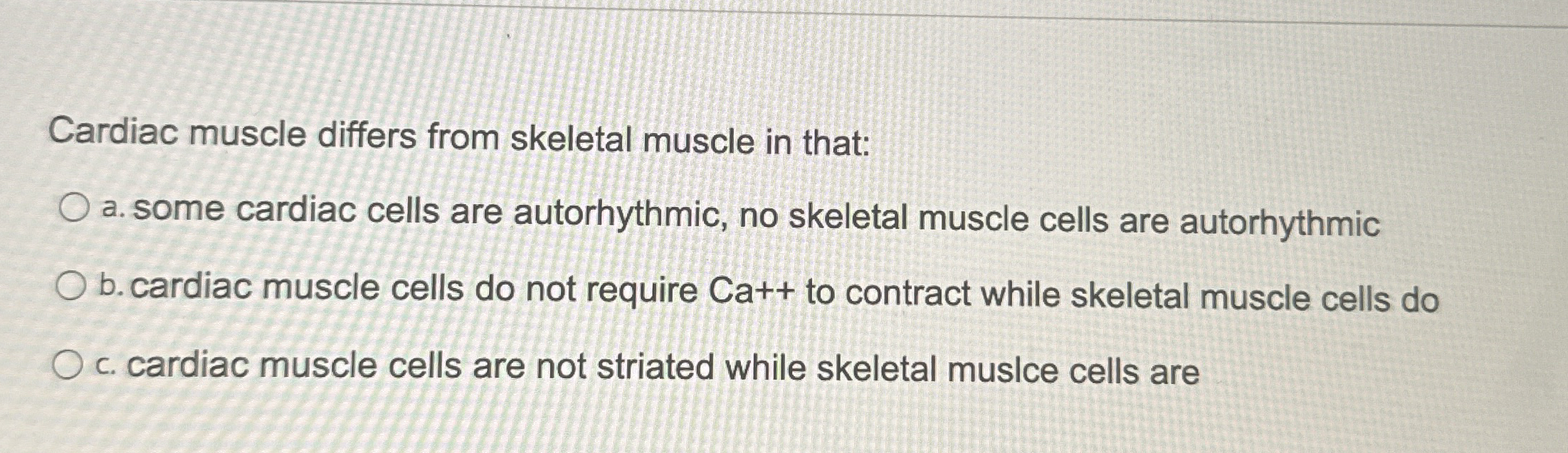 Solved Cardiac muscle differs from skeletal muscle in | Chegg.com