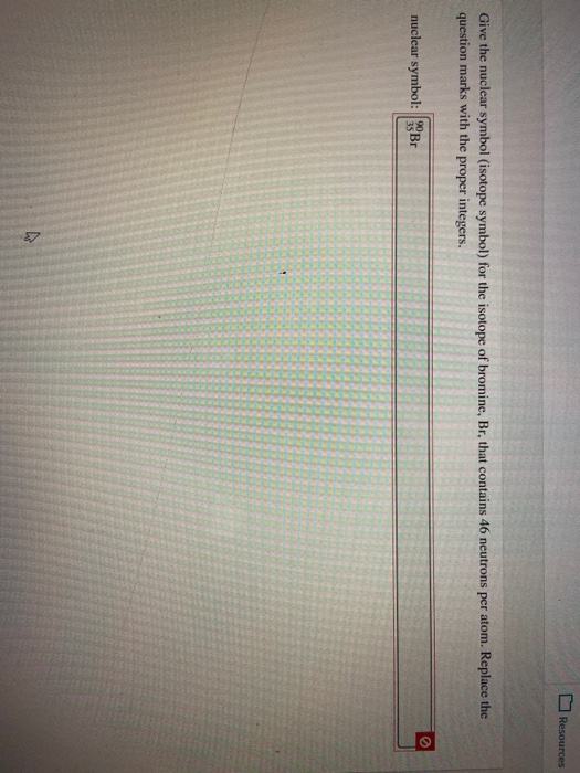 Solved Resources Give The Nuclear Symbol Isotope Symbol Chegg Com