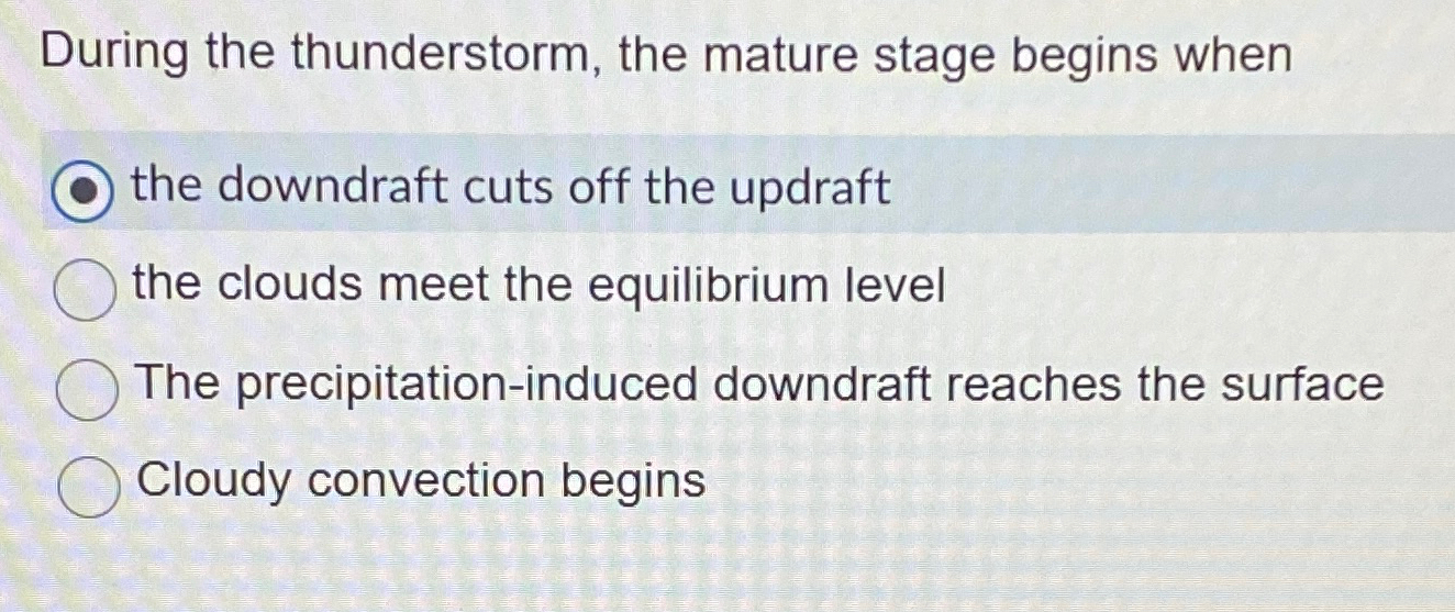 Solved During the thunderstorm, the mature stage begins