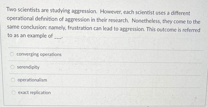 Solved Two scientists are studying aggression. However, each | Chegg.com