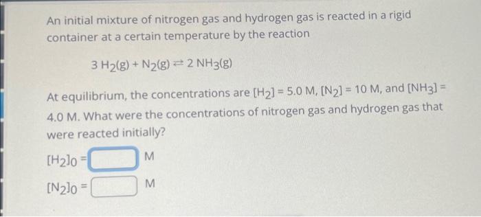 Solved An initial mixture of nitrogen gas and hydrogen gas | Chegg.com