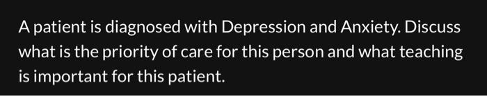 Solved A patient is diagnosed with Depression and Anxiety. | Chegg.com