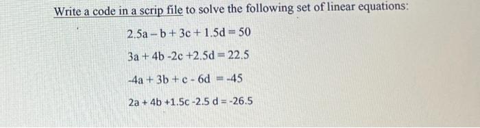 Solved Write a code in a scrip file to solve the following | Chegg.com