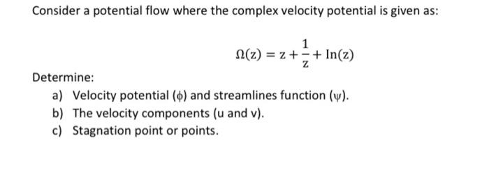Solved Consider a potential flow where the complex velocity | Chegg.com
