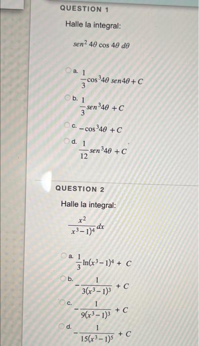 Halle la integral: \[ \operatorname{sen}^{2} 4 \theta \cos 4 \theta d \theta \] a. \[ \frac{1}{3} \cos ^{3} 4 \theta \operato