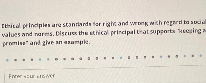 Solved Ethical principles are standards for right and wrong | Chegg.com