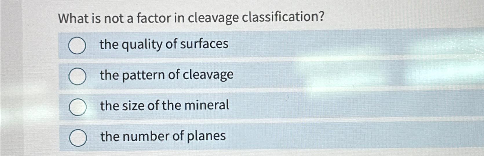 Solved What is not a factor in cleavage classification?the | Chegg.com
