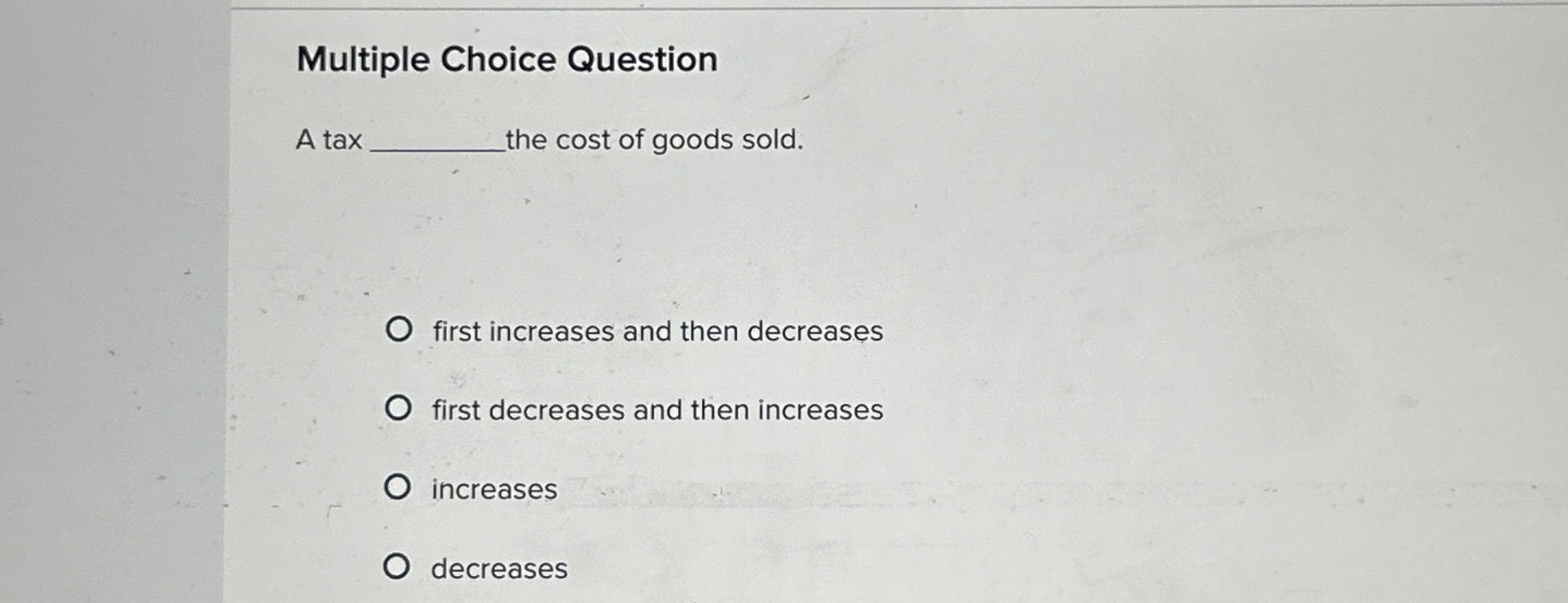 Solved Multiple Choice QuestionA taxthe cost of goods | Chegg.com