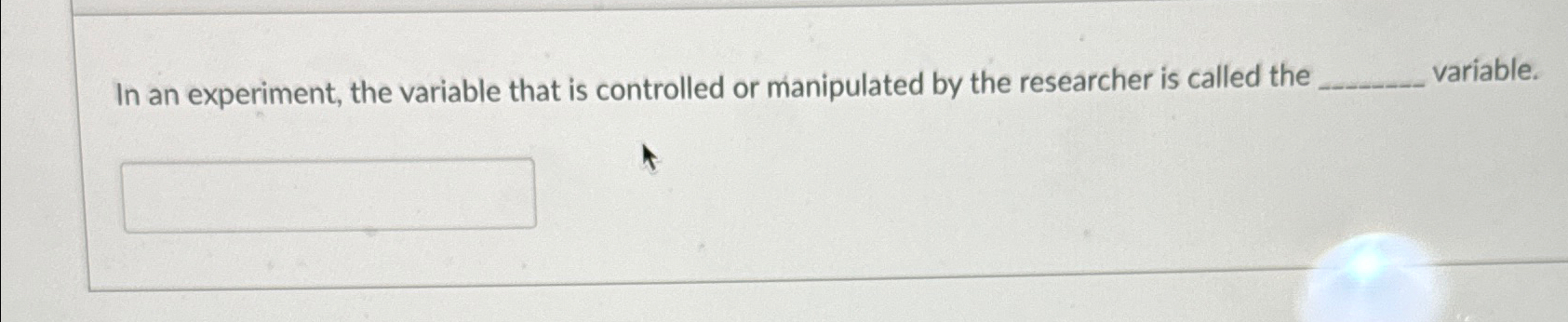 Solved In an experiment, the variable that is controlled or | Chegg.com
