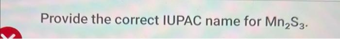 Provide the correct IUPAC name for Mn?S3.