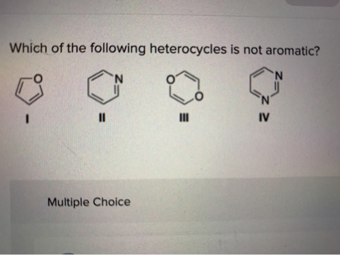 Solved: Which Of The Following Heterocycles Is Not Aromati... | Chegg.com